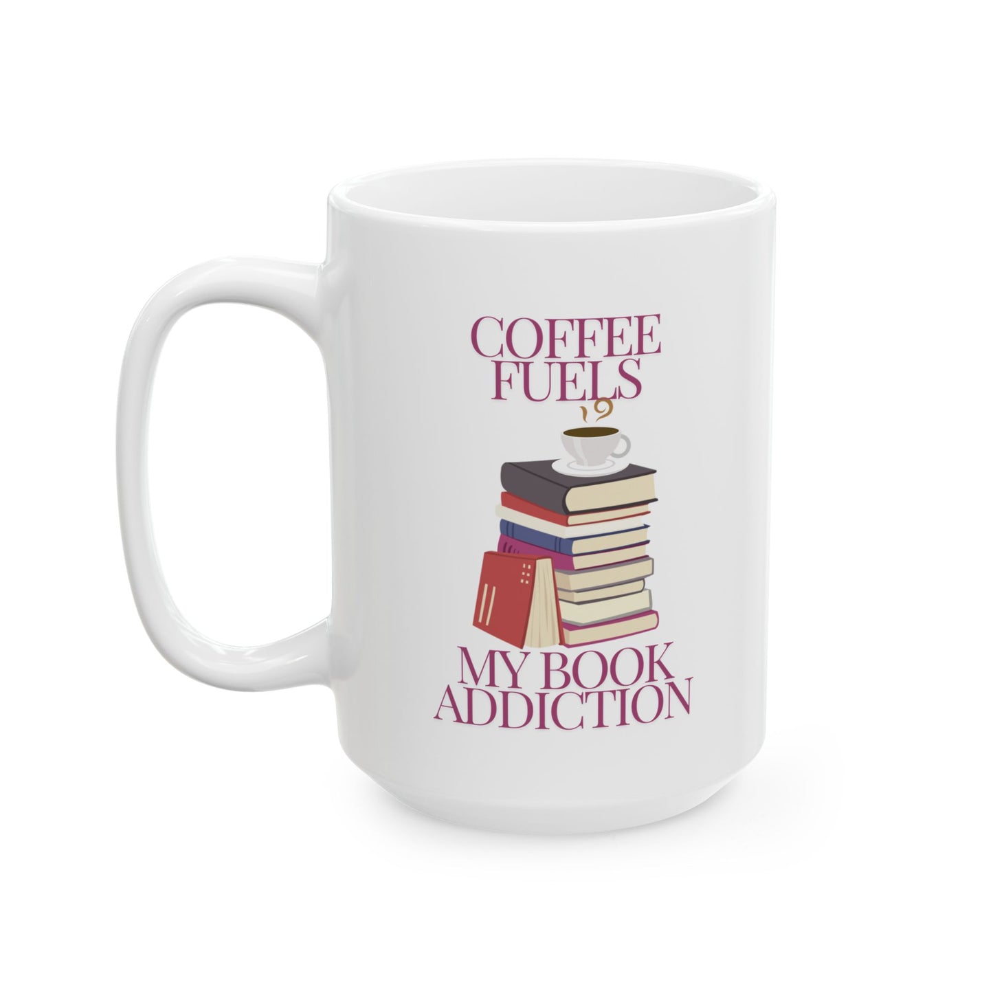 Coffee Fuels My Book Addiction Mug, (11oz, 15oz)