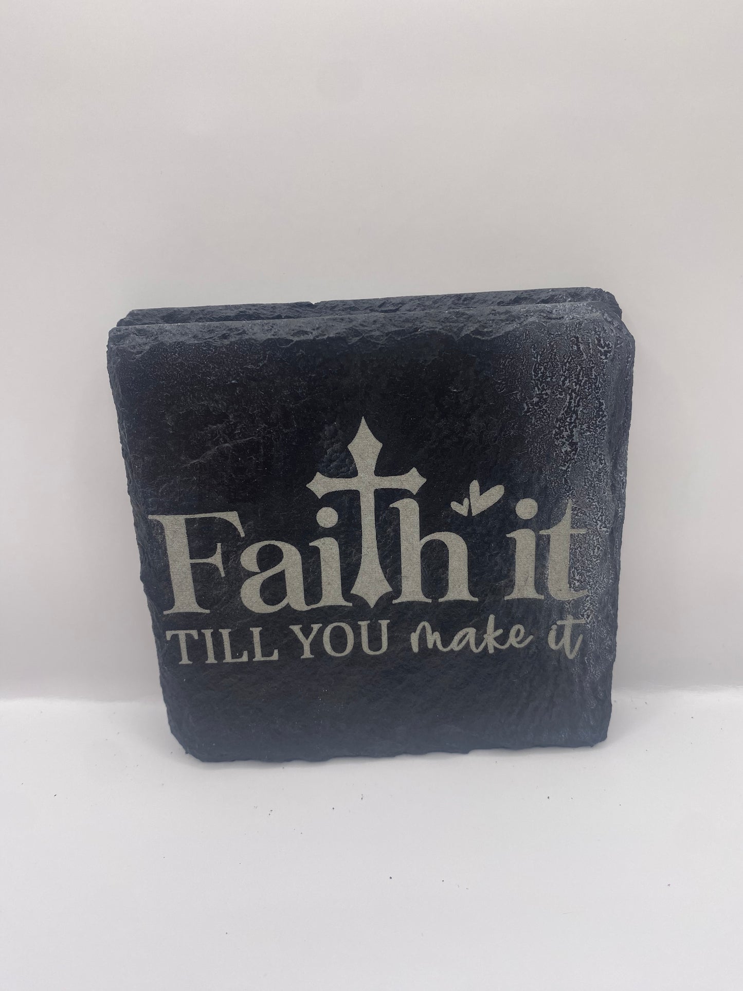 Faith It Till You Make It Slate Coaster