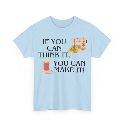 Think it, Then Make it- T-Shirt