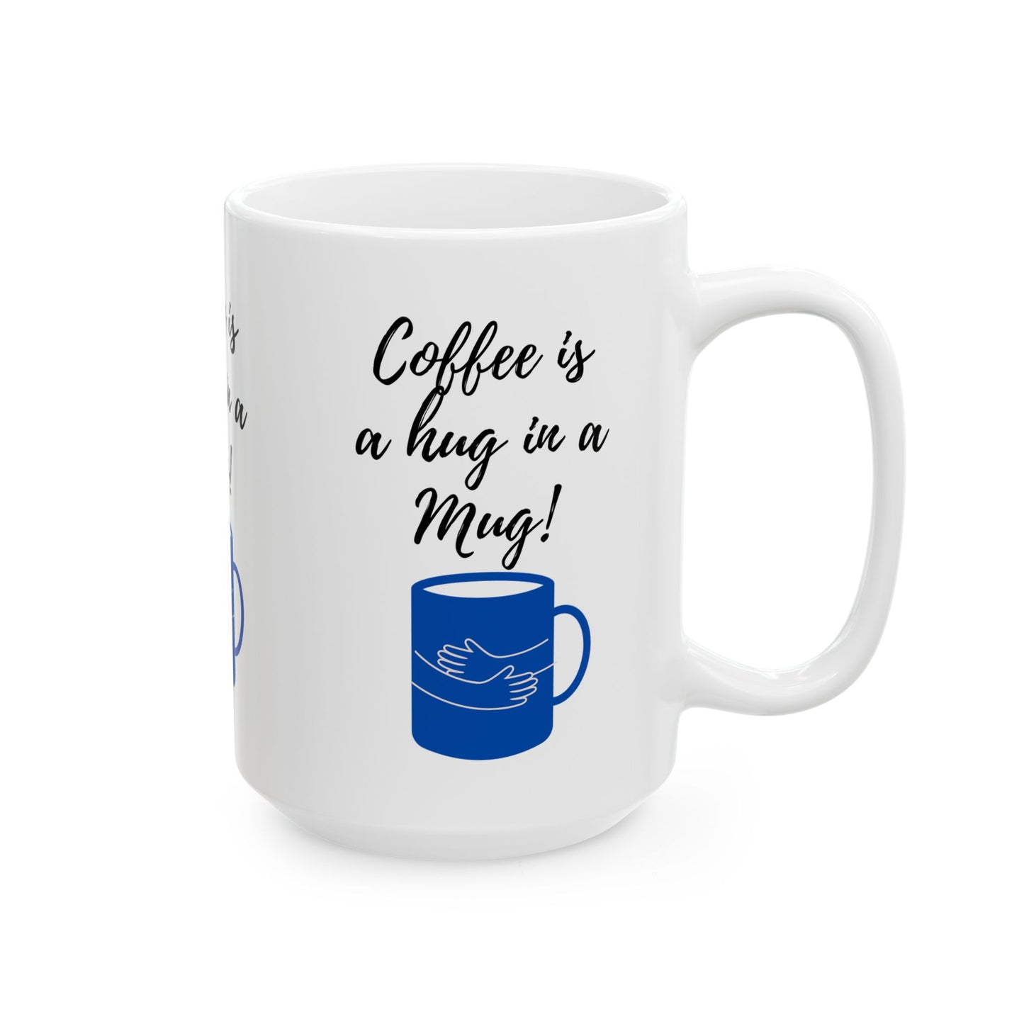 Hug in a Mug (11oz, 15oz)