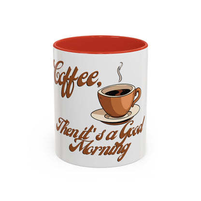 Coffee is a good morning- mug