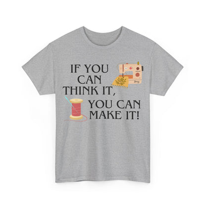 Think it, Then Make it- T-Shirt