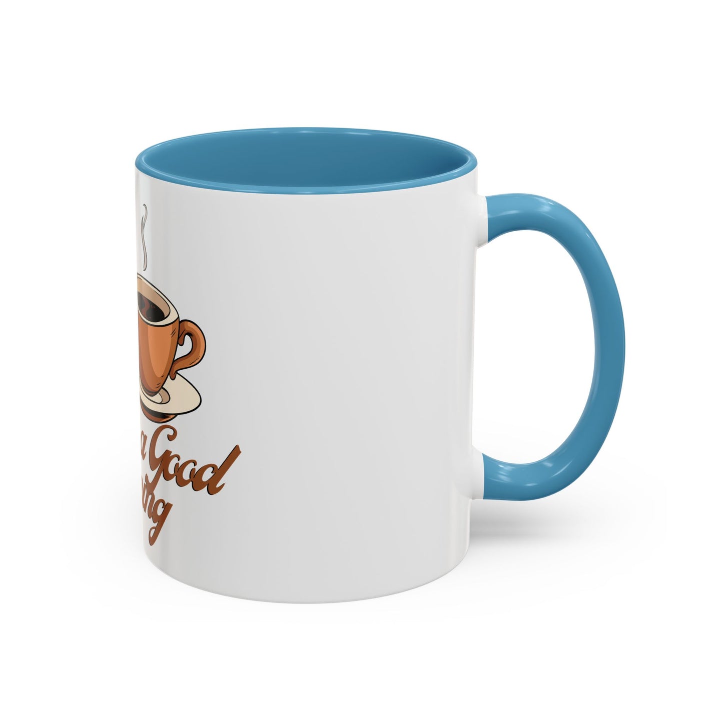 Coffee is a good morning- mug