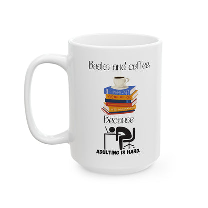 Coffee and books are better than adulting Mug, (11oz, 15oz)