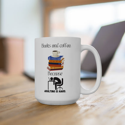 Coffee and books are better than adulting Mug, (11oz, 15oz)