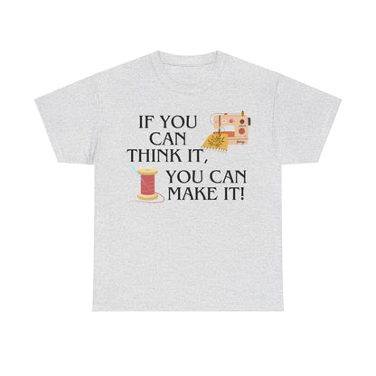 Think it, Then Make it- T-Shirt