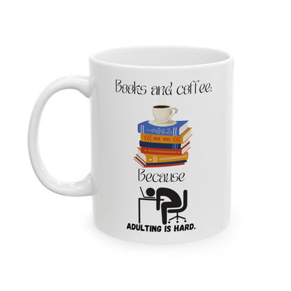 Coffee and books are better than adulting Mug, (11oz, 15oz)