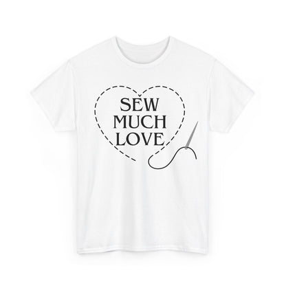 Stiches Sew Much Love- T-Shirt