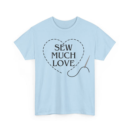 Stiches Sew Much Love- T-Shirt