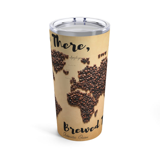 Bean there, Brew that- Tumbler 20oz