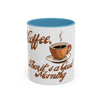 Coffee is a good morning- mug