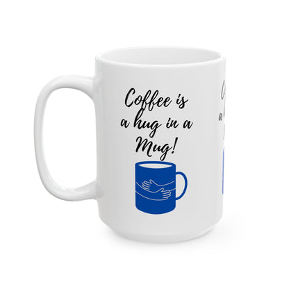 Hug in a Mug (11oz, 15oz)