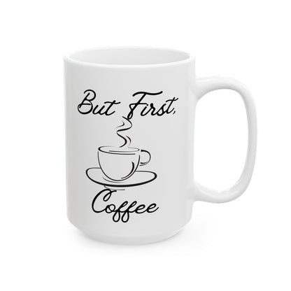 But First Coffee- (11oz, 15oz)