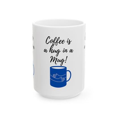 Hug in a Mug (11oz, 15oz)