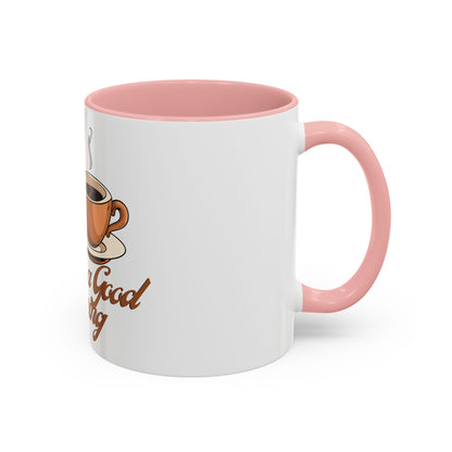 Coffee is a good morning- mug