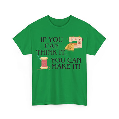 Think it, Then Make it- T-Shirt