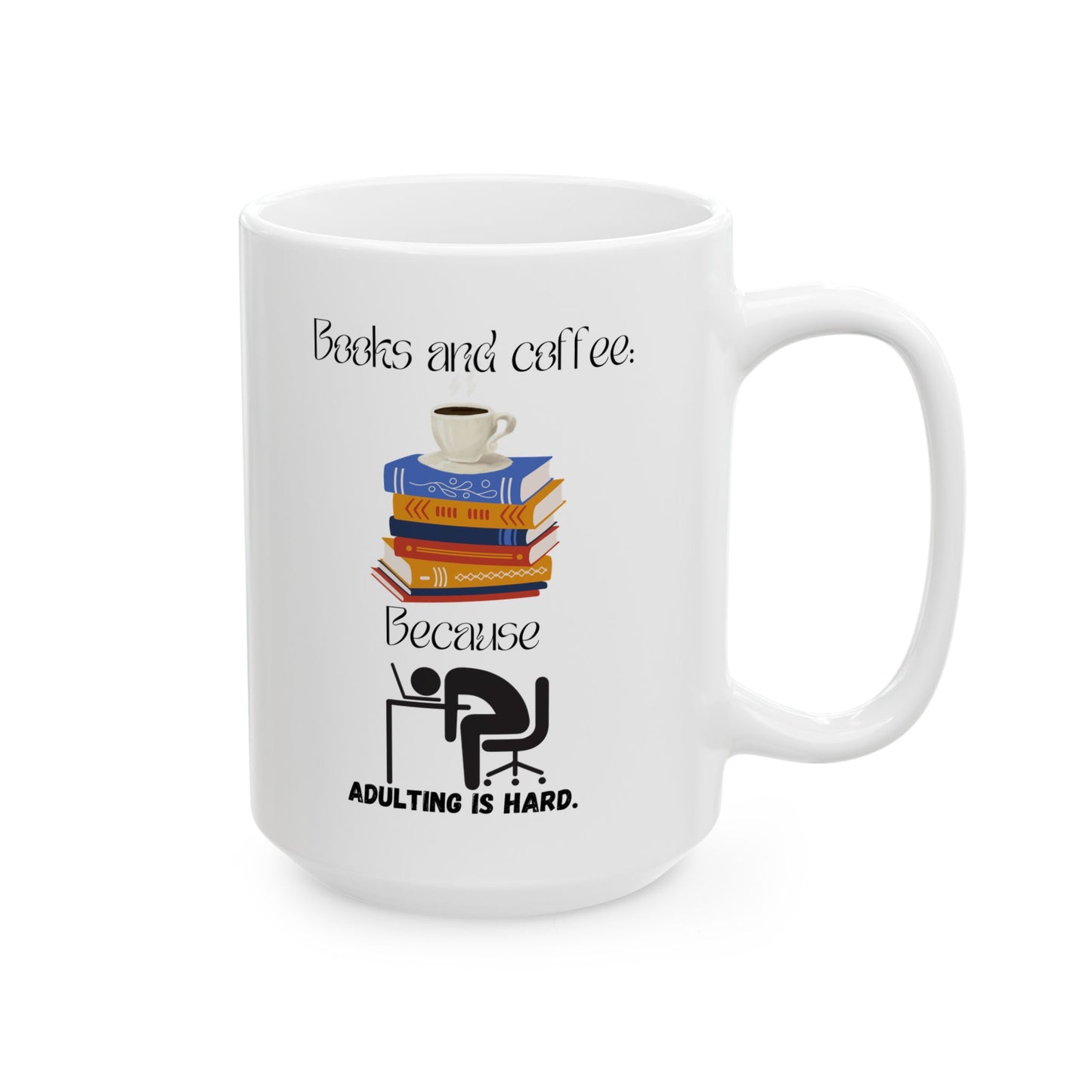 Coffee and books are better than adulting Mug, (11oz, 15oz)