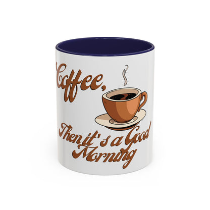 Coffee is a good morning- mug