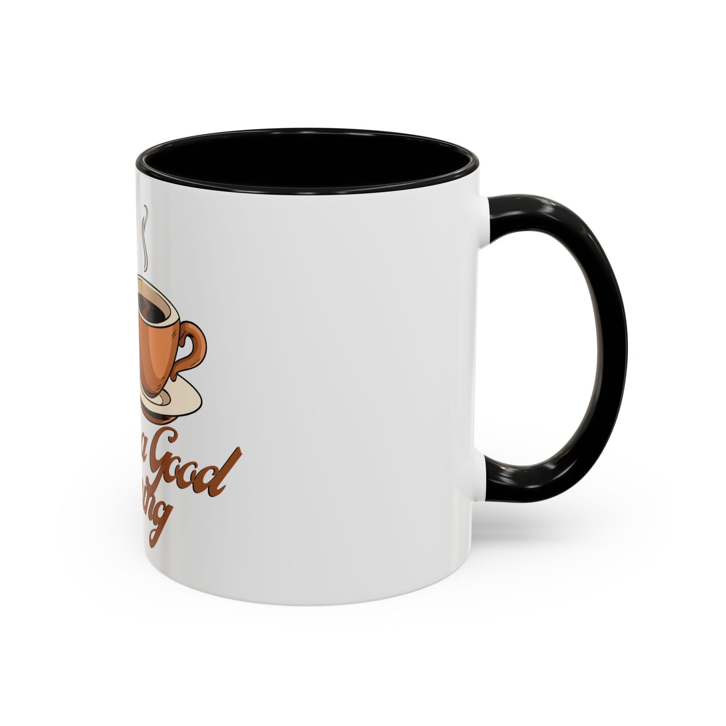 Coffee is a good morning- mug