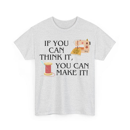 Think it, Then Make it- T-Shirt