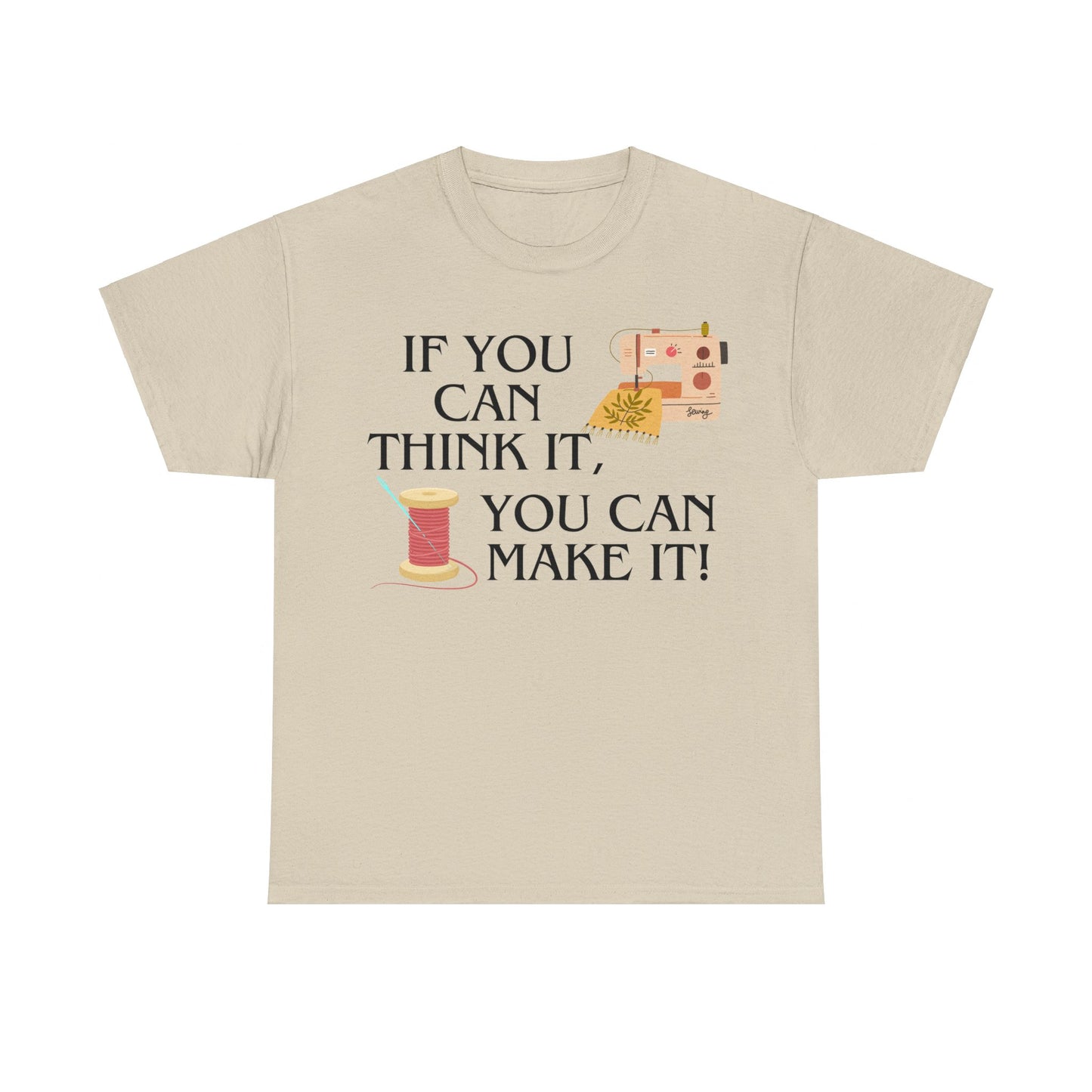 Think it, Then Make it- T-Shirt