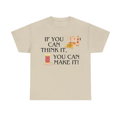 Think it, Then Make it- T-Shirt