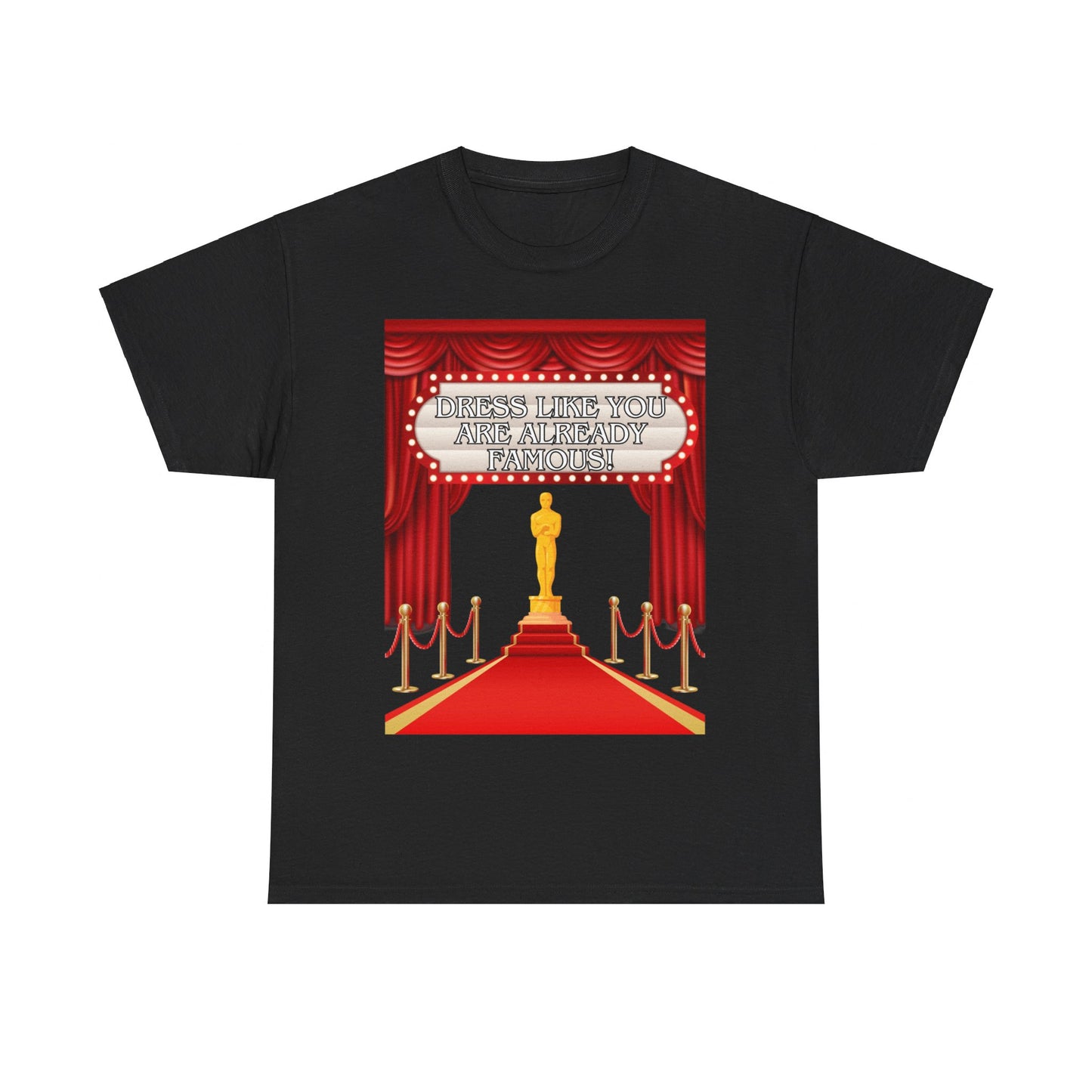 Dress to be Famous- T- Shirt