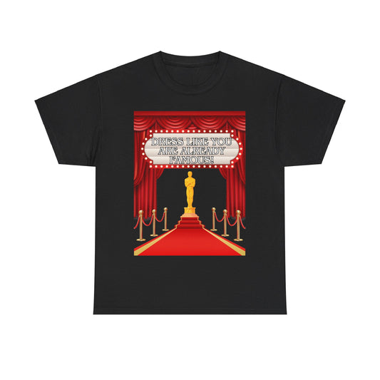 Dress to be Famous- T- Shirt