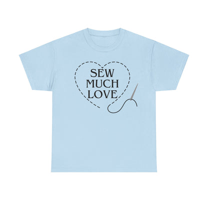 Stiches Sew Much Love- T-Shirt