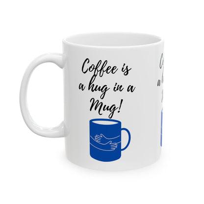 Hug in a Mug (11oz, 15oz)