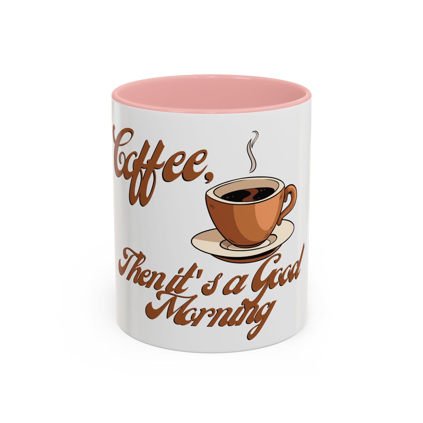 Coffee is a good morning- mug